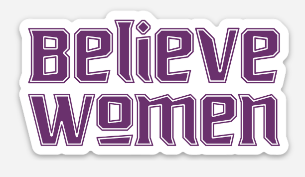 The Believe Women Sticker by RainBee Designs LLC features bold, geometric purple text on a white background with an empowering feminist message that champions women's rights.