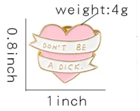 Don't Be a Dick Pin