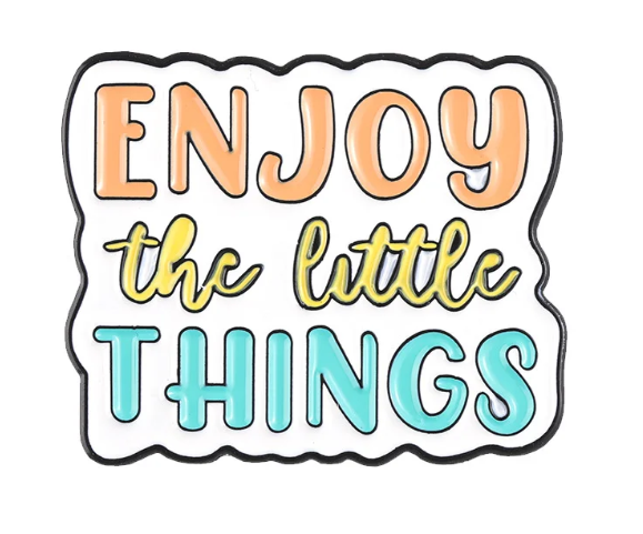 Enjoy The Little Things Pin
