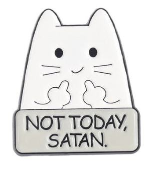 Not Today Satan Pin