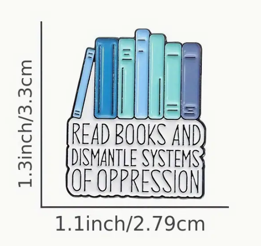 Read Books and Dismantle Systems of Oppression Pin