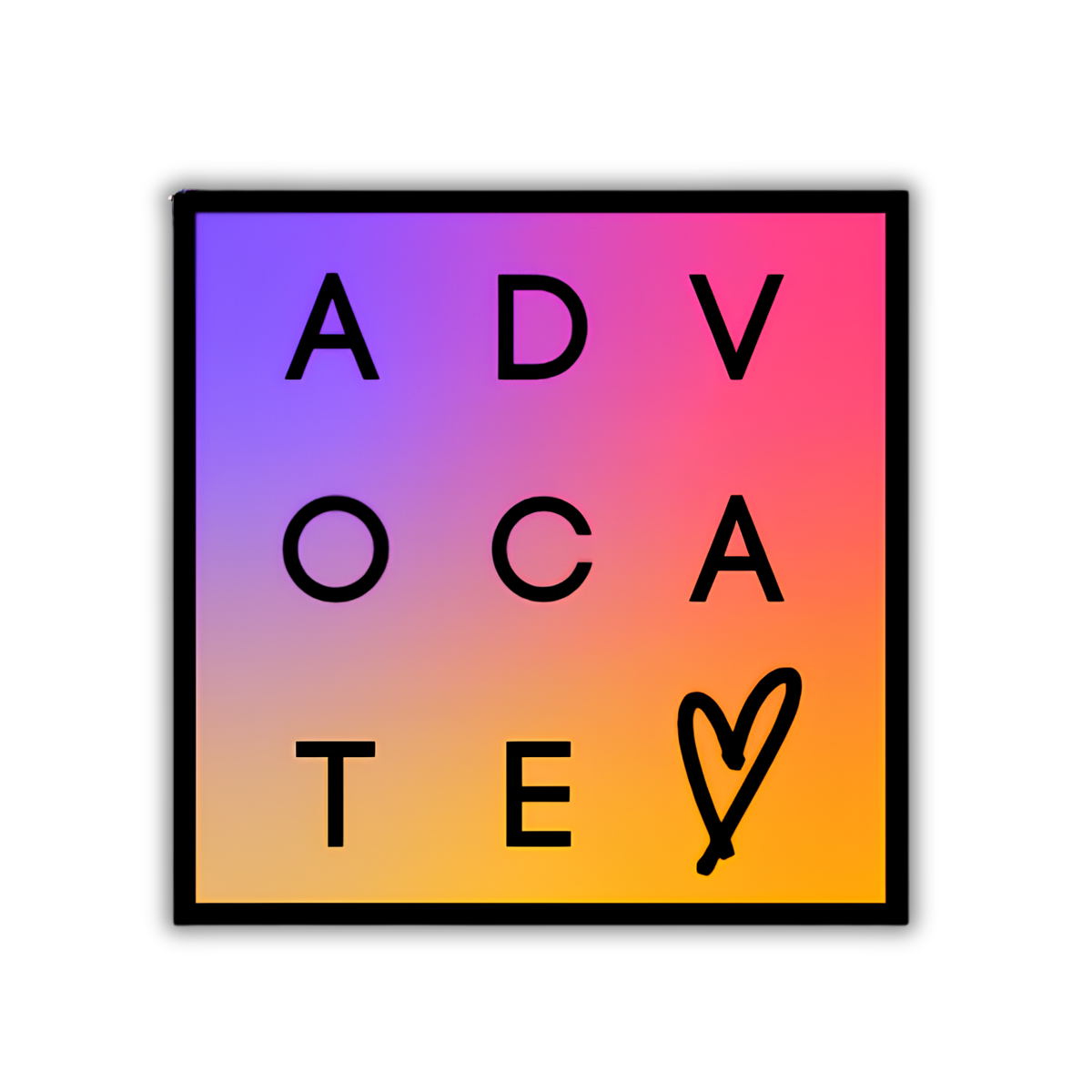 A square sticker or art print featuring the word 'ADVOCATE' spelled out in black block letters over a vibrant purple-to-pink-to-yellow gradient background, with a hand-drawn heart symbol at the bottom right, shown on a plain white background.
