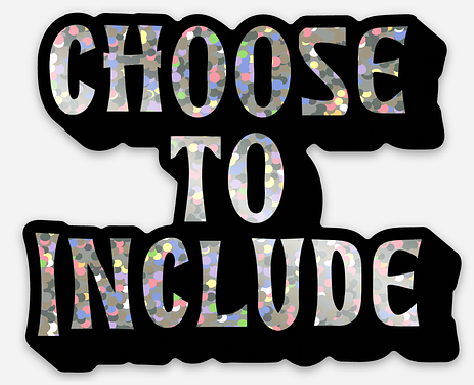 Choose to Include Glitter Sticker