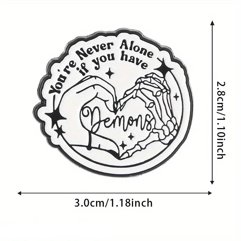 You're Never Alone if You Have Demons Pin