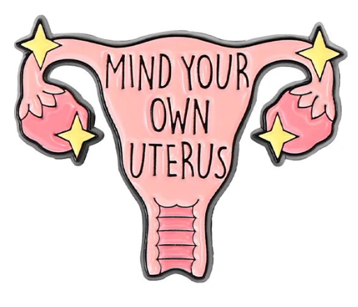Mind Your Own Uterus Pin