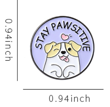 Stay Pawsitive Cute Dog Pin