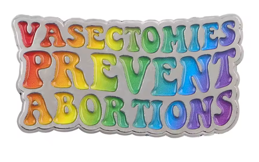 Vasectomies Prevent Abortions Pin