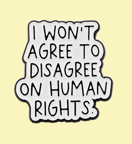 I Won't Agree to Disagree Pin