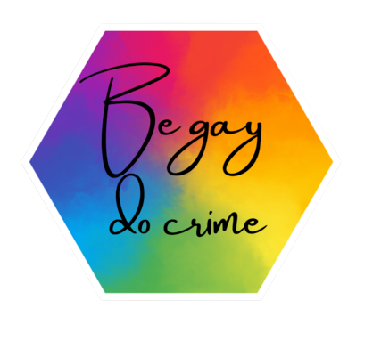 Be Gay Do Crime Sticker