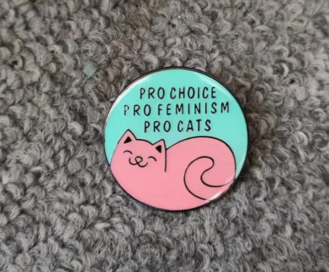 Pro Choice, Pro Feminism, Pro Cats Pin