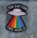 Too Gay For This World Pin