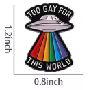 Too Gay For This World Pin