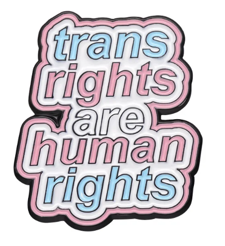 Trans Rights are Human Rights Pin