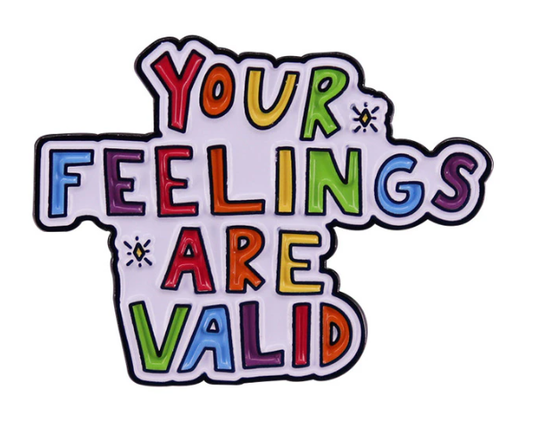 Your Feelings Are Valid Pin