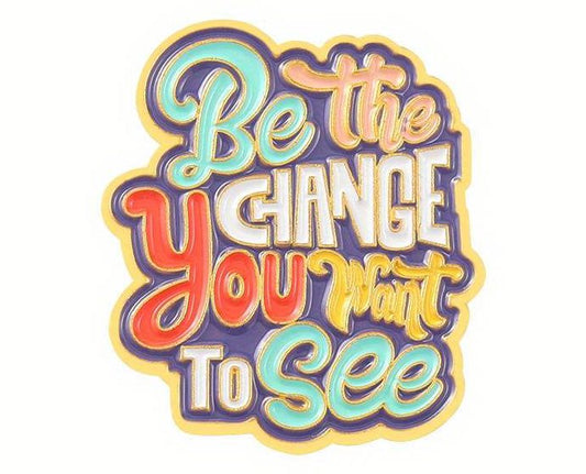 Be The Change Pin
