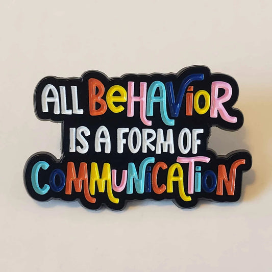 All Behavior Is a Form of Communication Pin