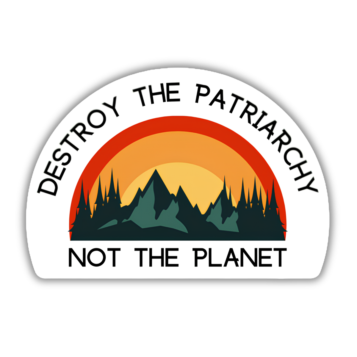 A die-cut sticker with a white background and rounded top, featuring the text 'DESTROY THE PATRIARCHY' arched over a stylized sunset and mountain landscape, with 'NOT THE PLANET' printed below.