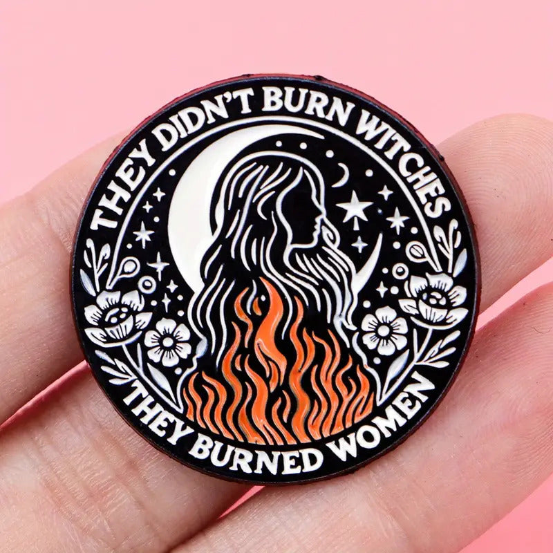 They Didn't Burn Witches They Burned Women Pin