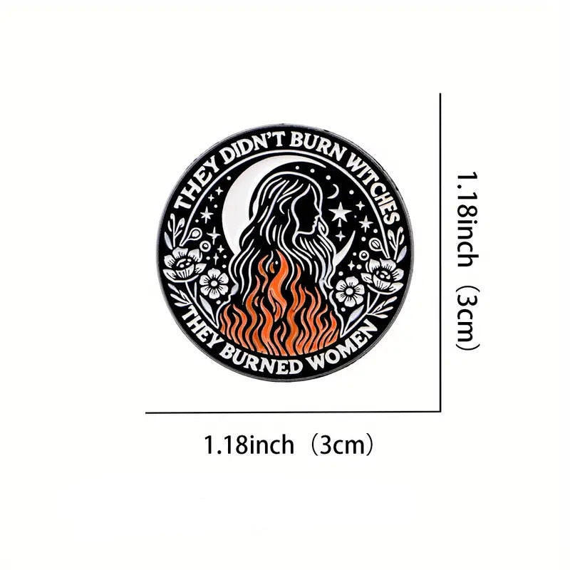 They Didn't Burn Witches They Burned Women Pin