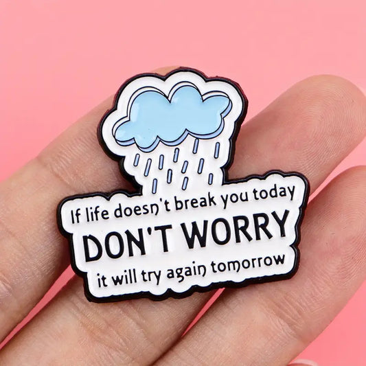 Life Will Try Try And Break You Pin