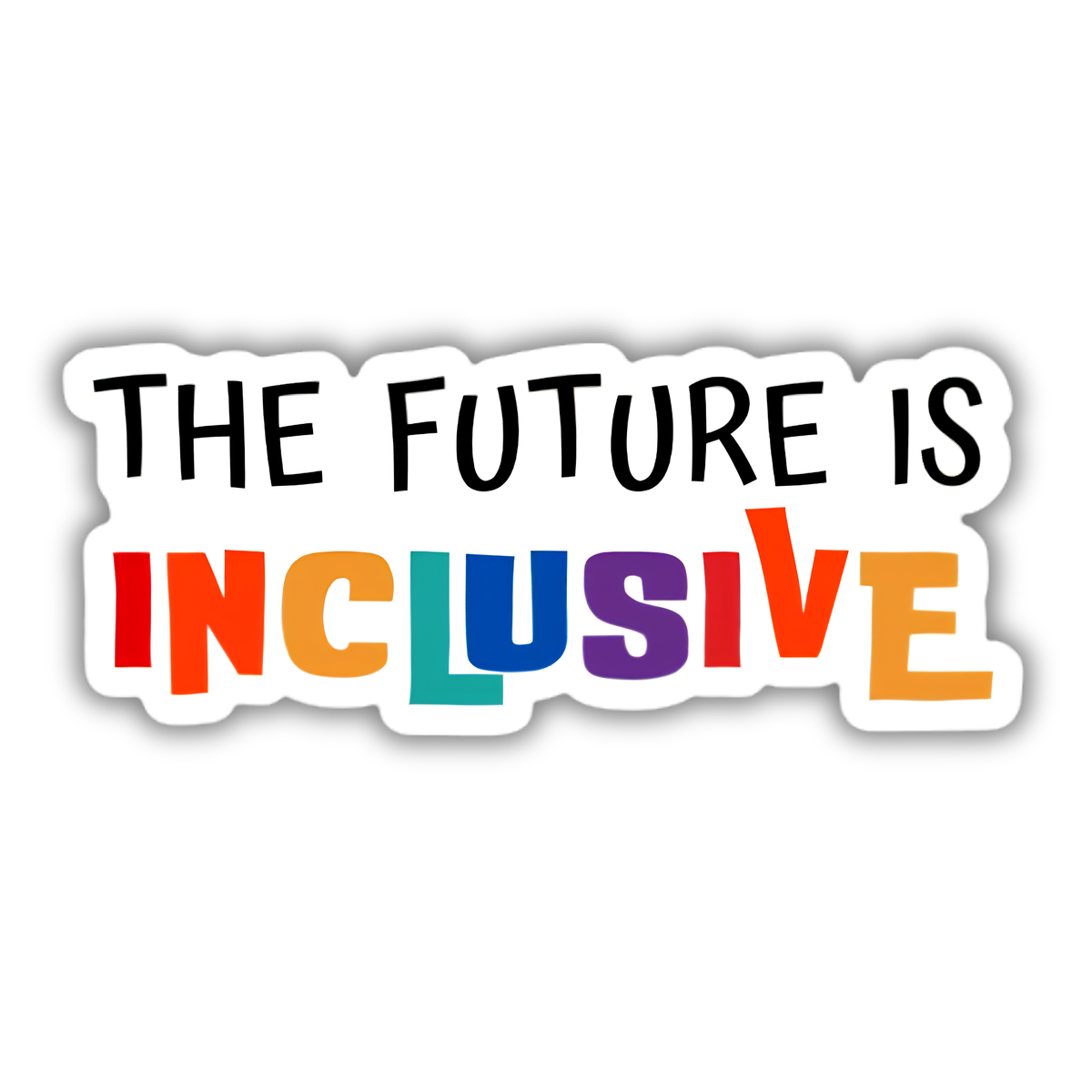 A die-cut sticker with the text 'THE FUTURE IS INCLUSIVE' on a plain white background. The top line reads 'THE FUTURE IS' in black lettering, and the bottom line reads 'INCLUSIVE' in bold multicolor letters outlined in black.