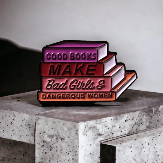 Good Books Make Bad Girls and Dangerous Women Pin
