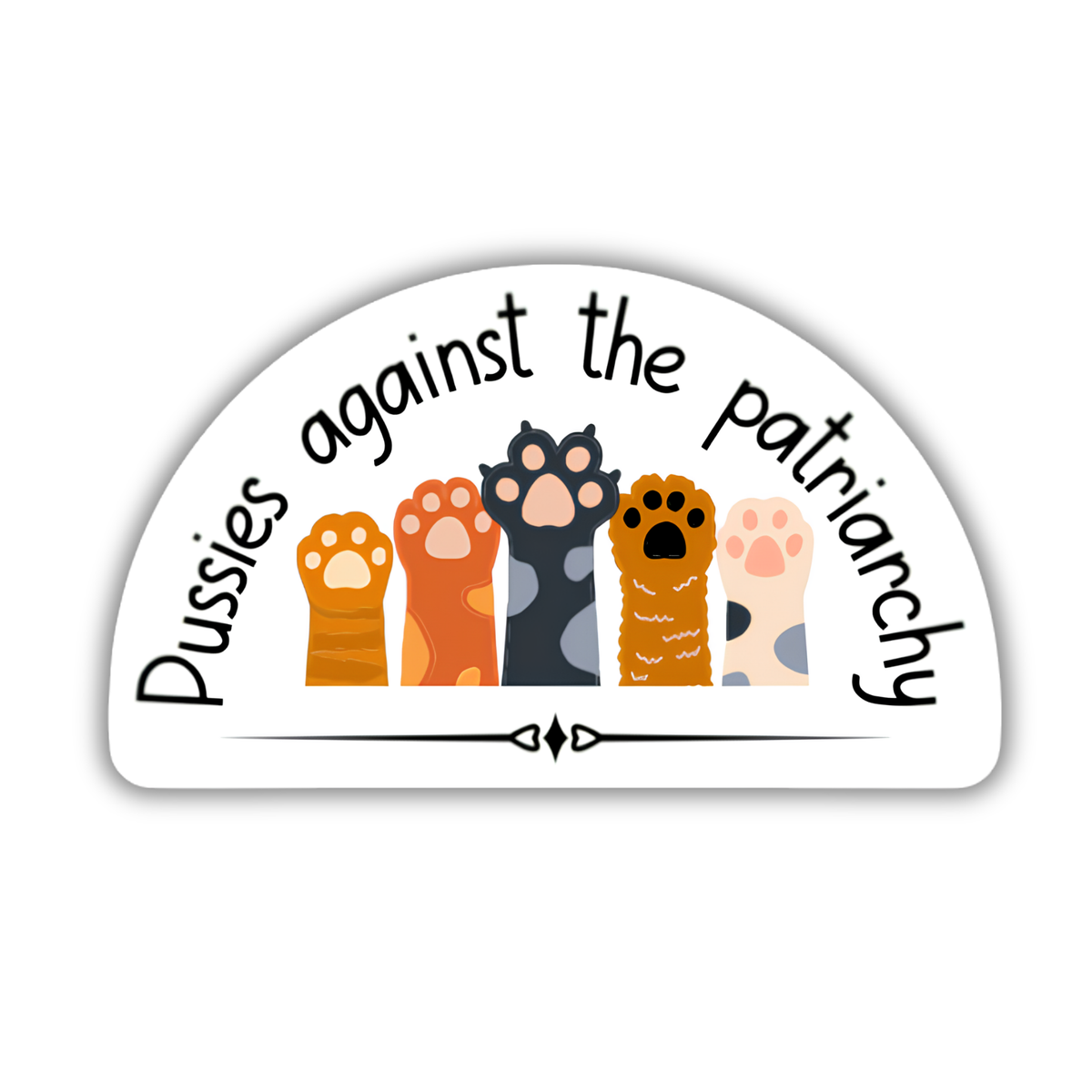 A white arched sticker with the text 'Pussies against the patriarchy' in black script, featuring five colorful illustrated cat paws standing together, shown on a pure white background.