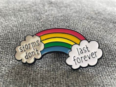 Storms Don't Last Forever Rainbow Pin