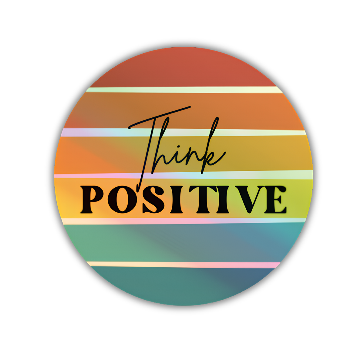 A circular sticker or button featuring the text 'Think POSITIVE' in black lettering over horizontal rainbow-colored stripes, shown on a clean white background with a subtle drop shadow.