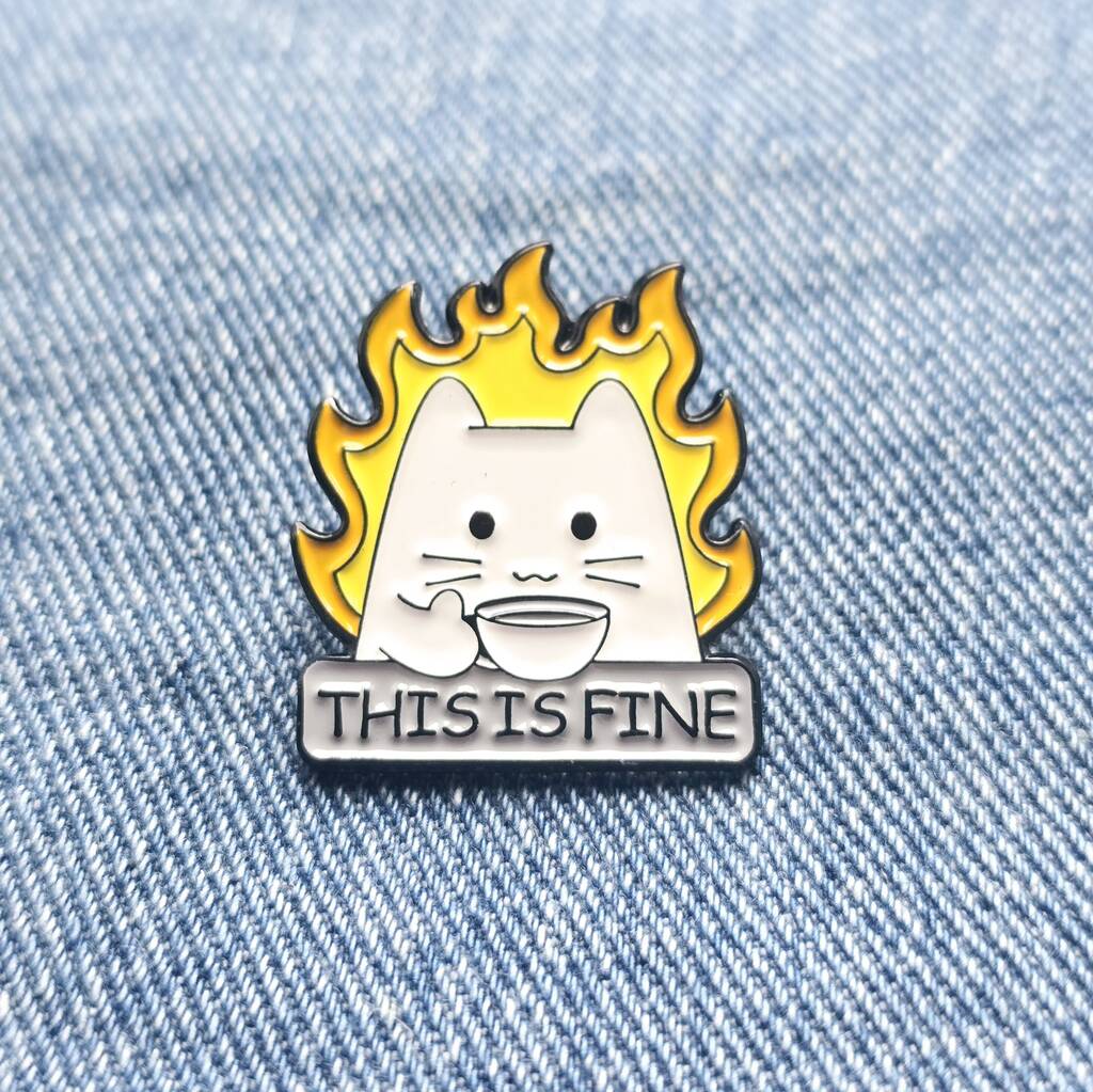 This Is Fine Cat Pin