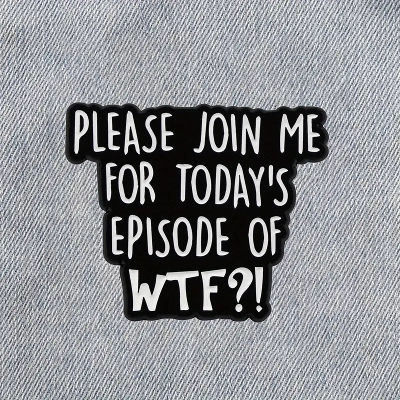 Please Join Me For Today's Episode of WTF Pin