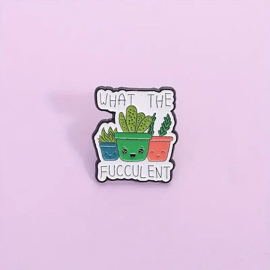 What The Fucculent Pin
